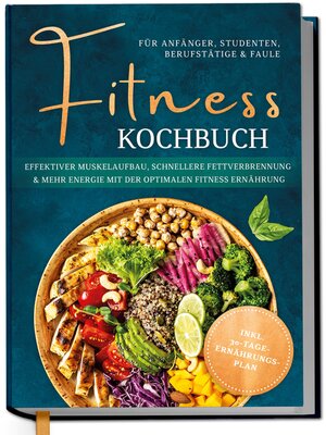cover image of Fitness Kochbuch für Anfänger, Studenten, Berufstätige & Faule
